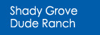 Shady Grove Dude Ranch